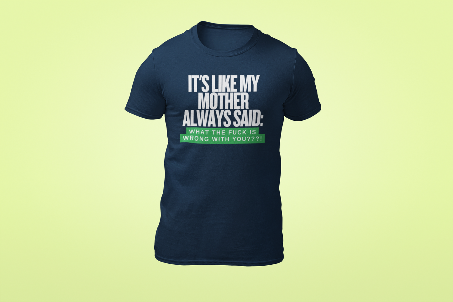 The Mother Always Said Shirt