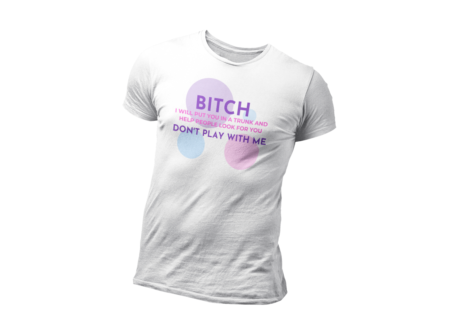 The Don't Play With Me Shirt