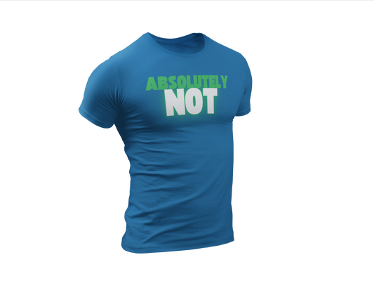 The Absolutely Not Shirt