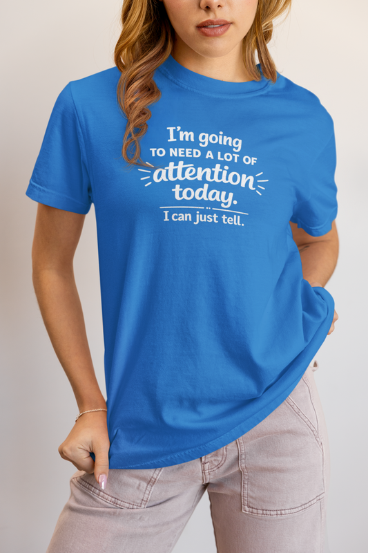 funny attention seeker t-shirt south africa – I need attention today