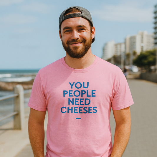 The You People Need Cheeses Shirt