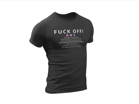 The Fuck All The Way Off Shirt