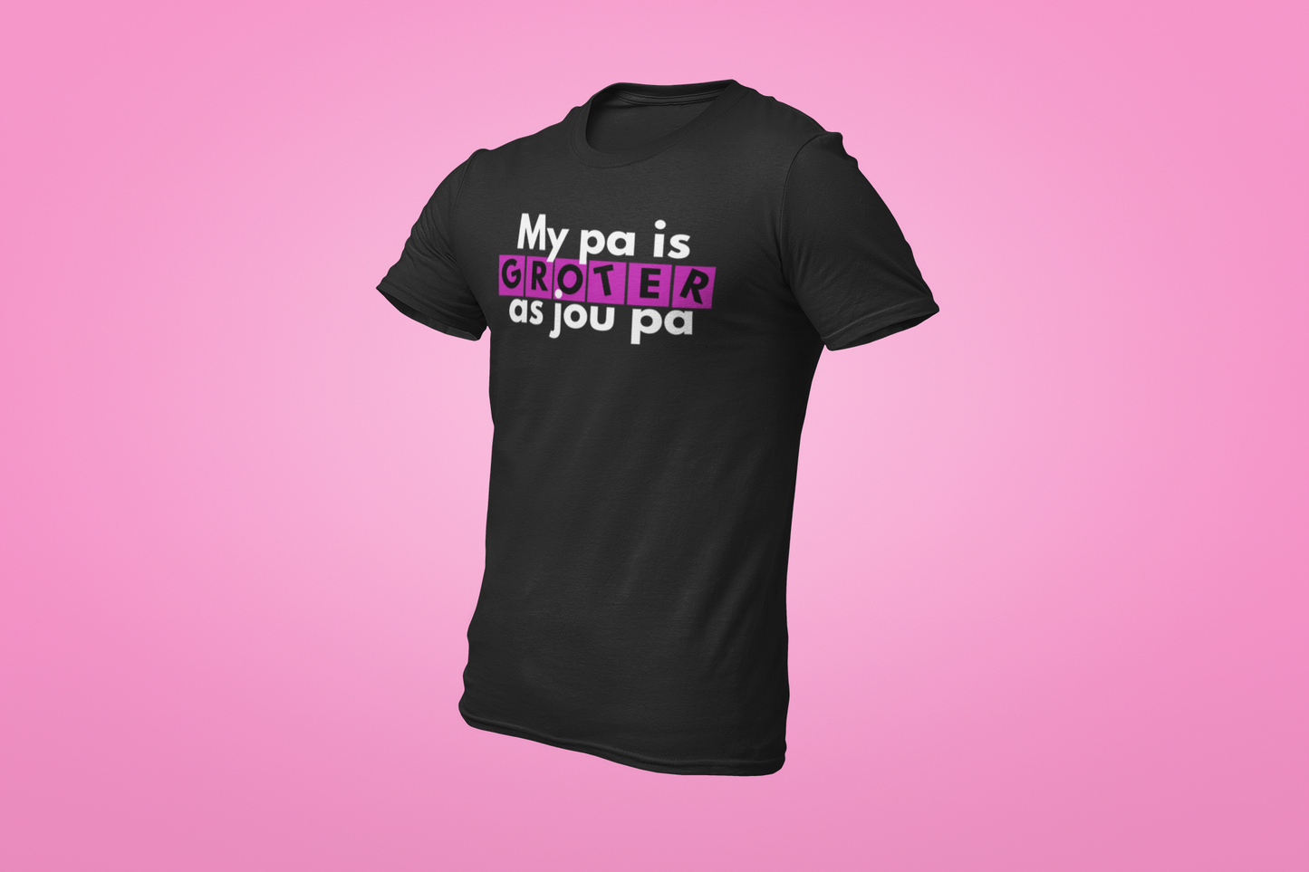 The My Pa is Groter as Jou Pa Shirt
