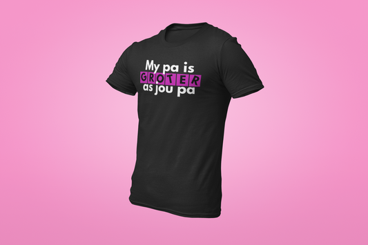 The My Pa is Groter as Jou Pa Shirt