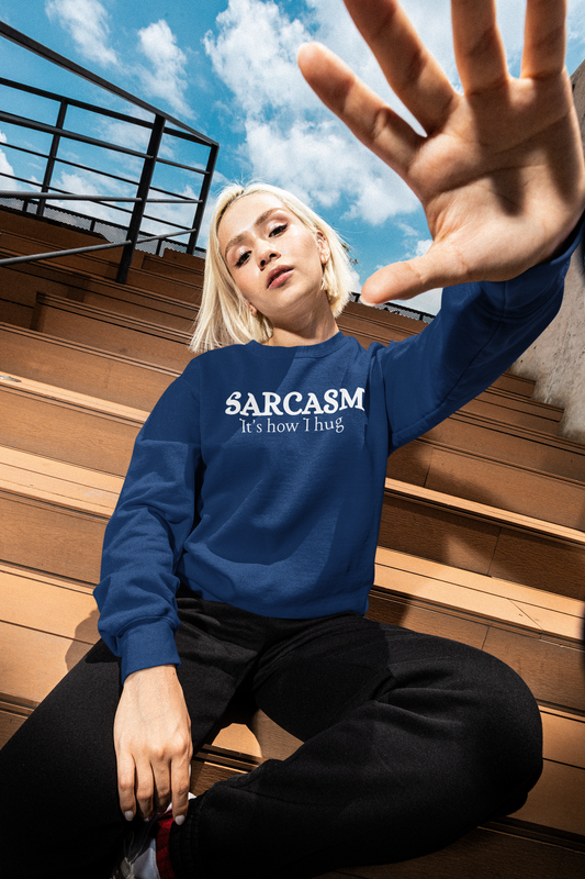 The Sarcasm: It's How I Hug Shirt