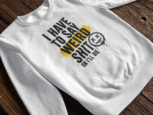 The Say Weird Shit Shirt