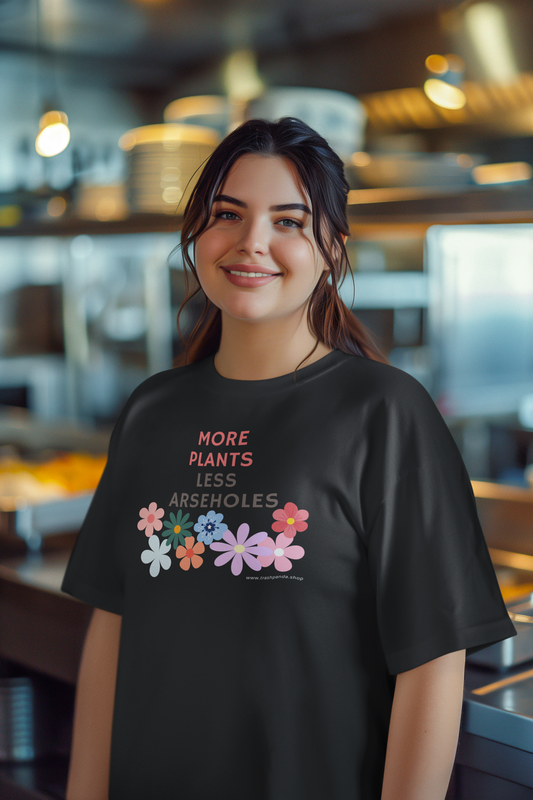 The More Plants Less Arseholes Shirt