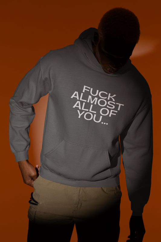 The Fuck Almost All Of You Shirt