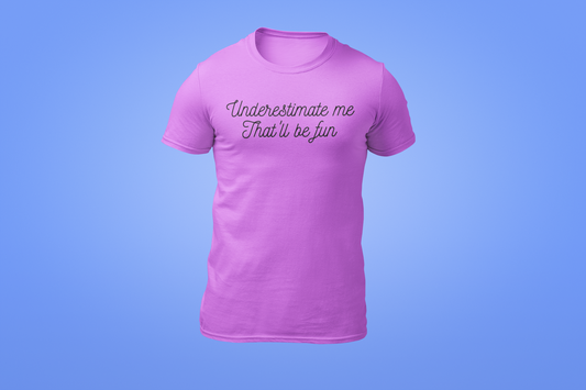 The Underestimate Me Shirt