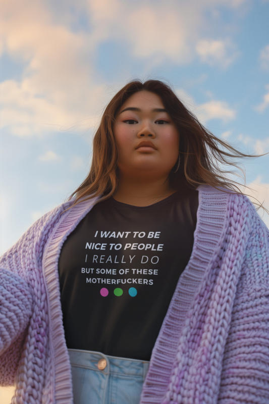 The I Want to be Nice Shirt