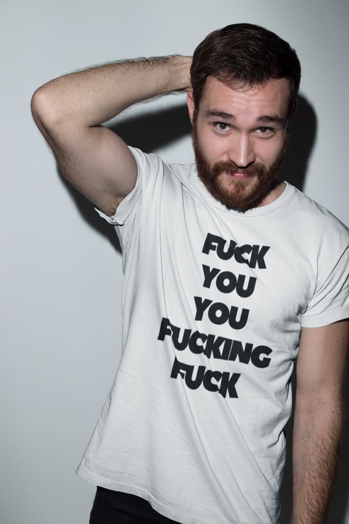 sheepish man in a white shirt with the words fuck you you fucking fuck 